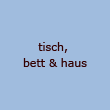 tisch & bett